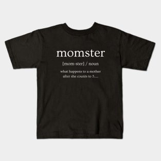 Momster what happens to a mother when she counts to 3 Kids T-Shirt